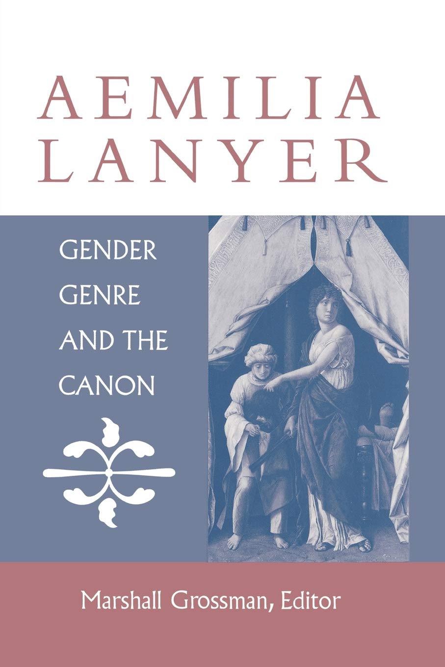 Aemilia Lanyer: Gender, Genre, And The Canon (Studies In English Renaissance),New