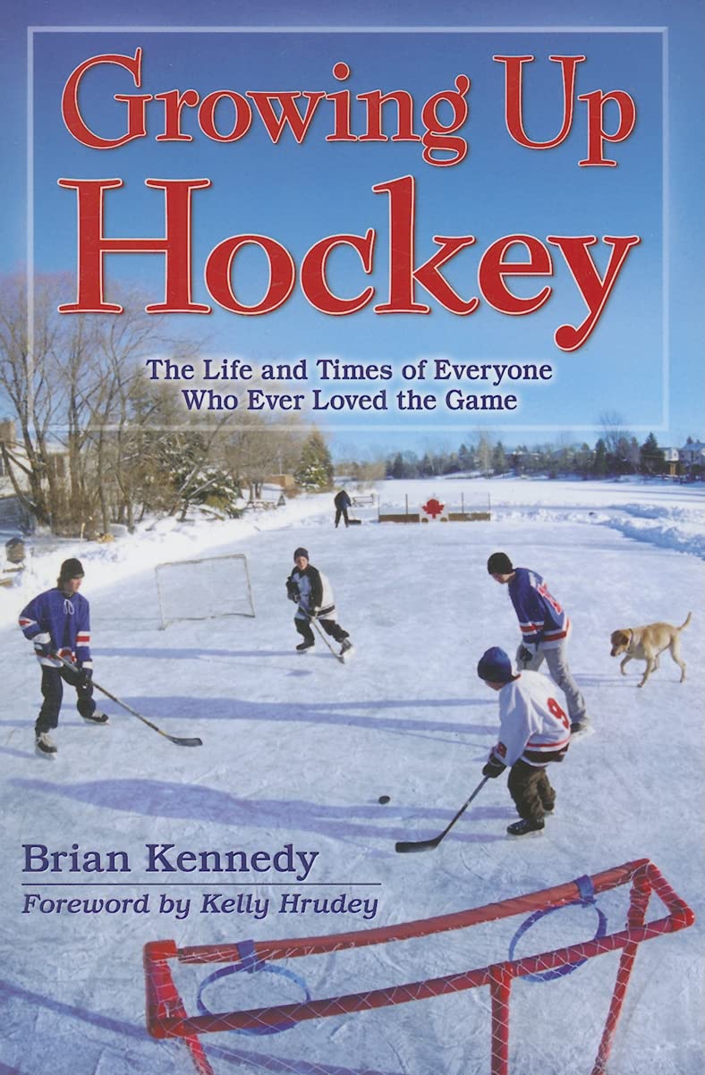 Growing Up Hockey: The Life and Times of Everyone Who Ever Loved the Game,Used