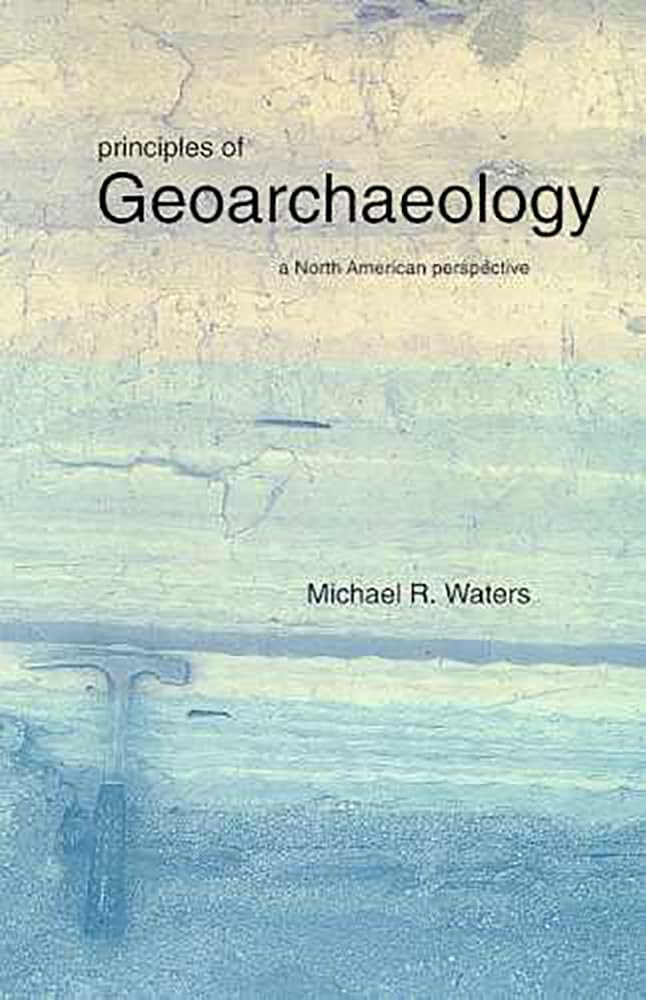 Principles Of Geoarchaeology: A North American Perspective,Used