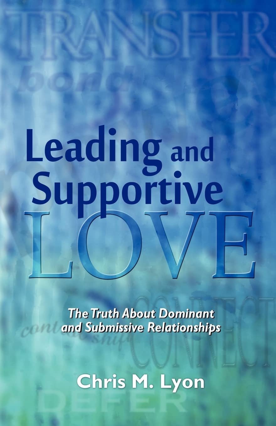 Leading and Supportive Love: The Truth About Dominant and Submissive Relationships,Used