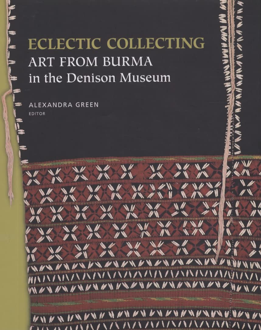 Eclectic Collecting: Art From Burma In The Denison Museum,Used