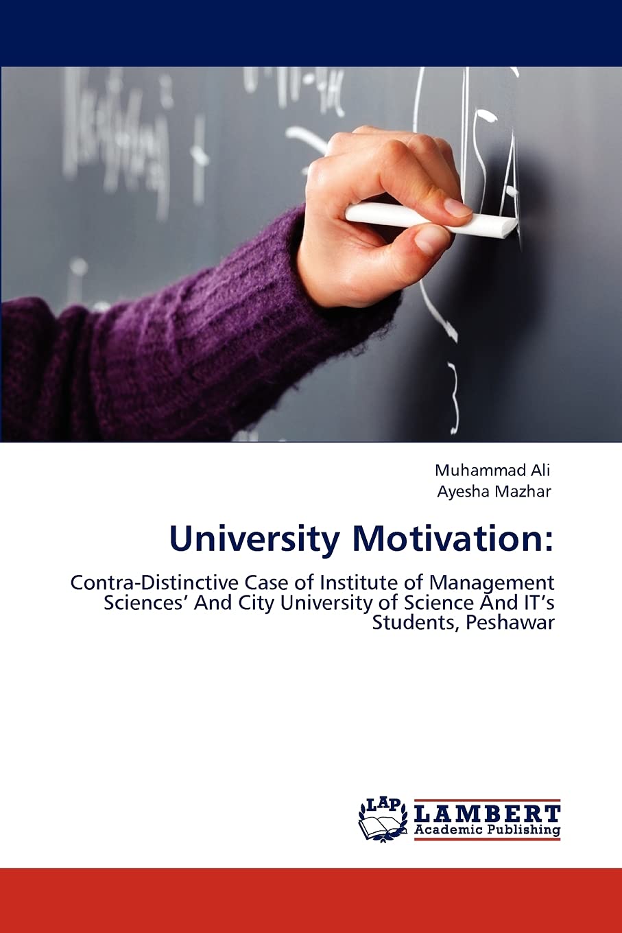 University Motivation:: ContraDistinctive Case of Institute of Management Sciences And City University of Science And ITs Stude,Used