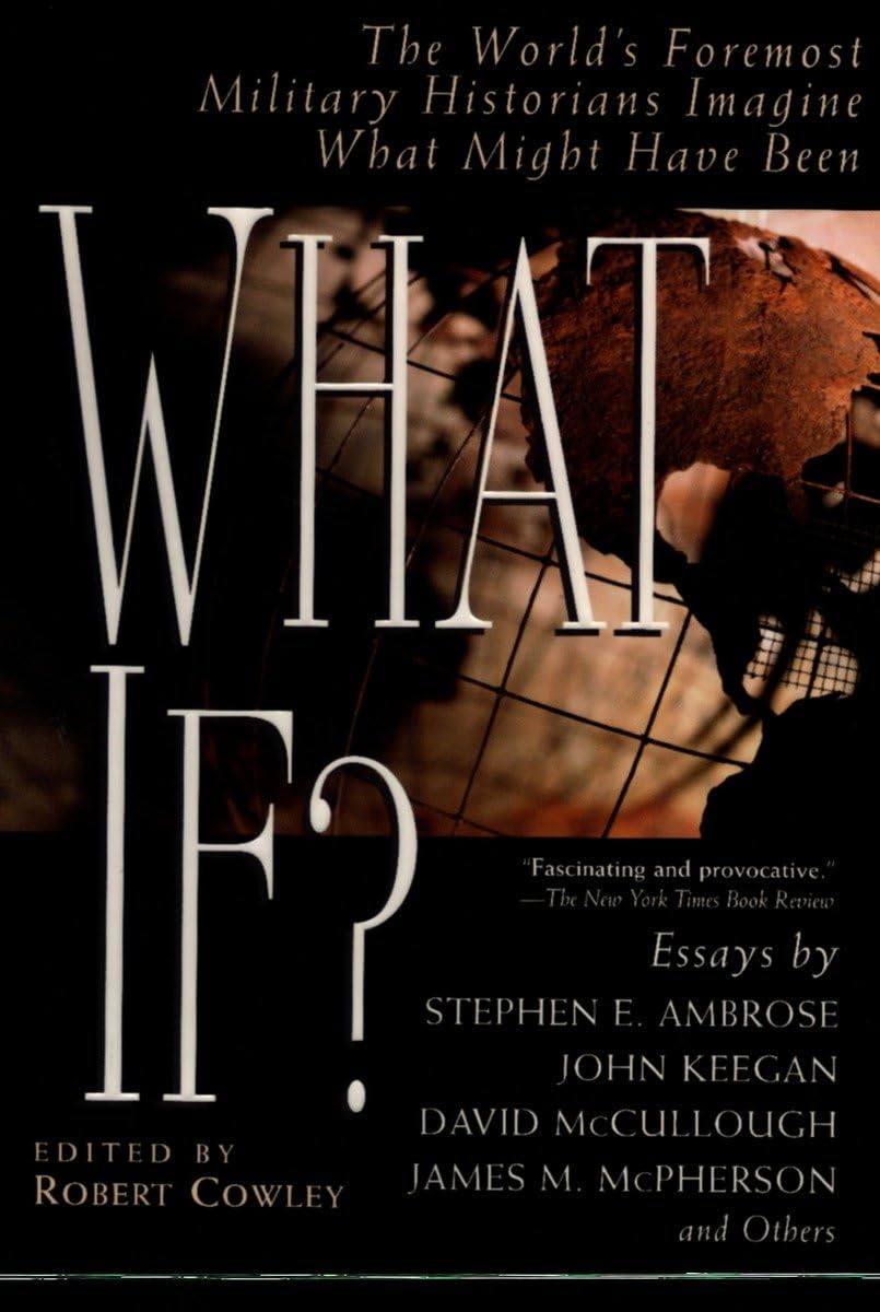 What If?: The World's Foremost Military Historians Imagine What Might Have Been,Used