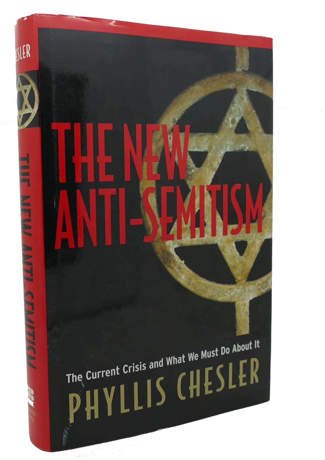 The New Antisemitism : The Current Crisis And What We Must Do About It,New