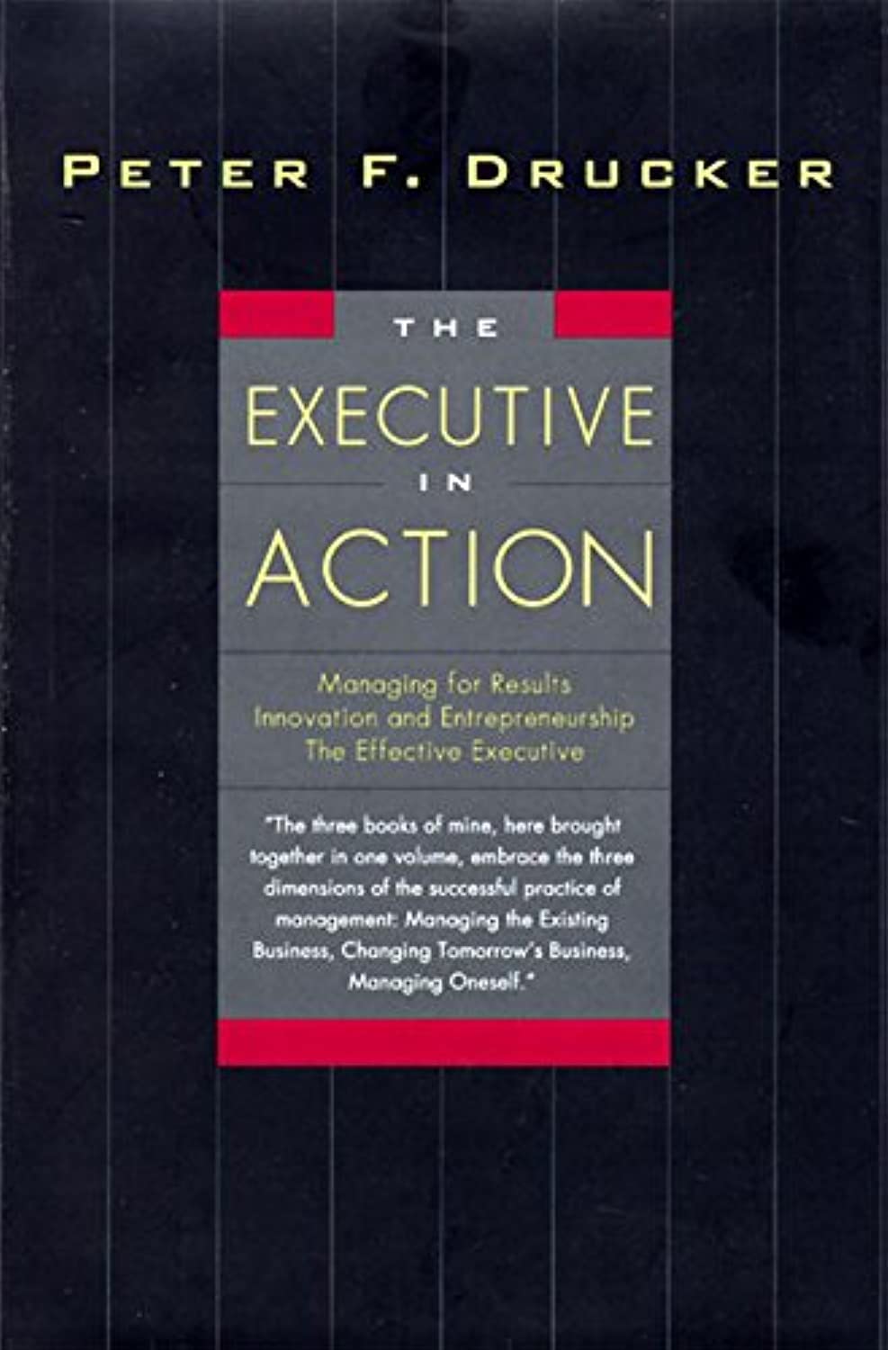 The Executive in Action : Managing for Results, Innovation and Entrepreneurship, the Effective Executive,Used