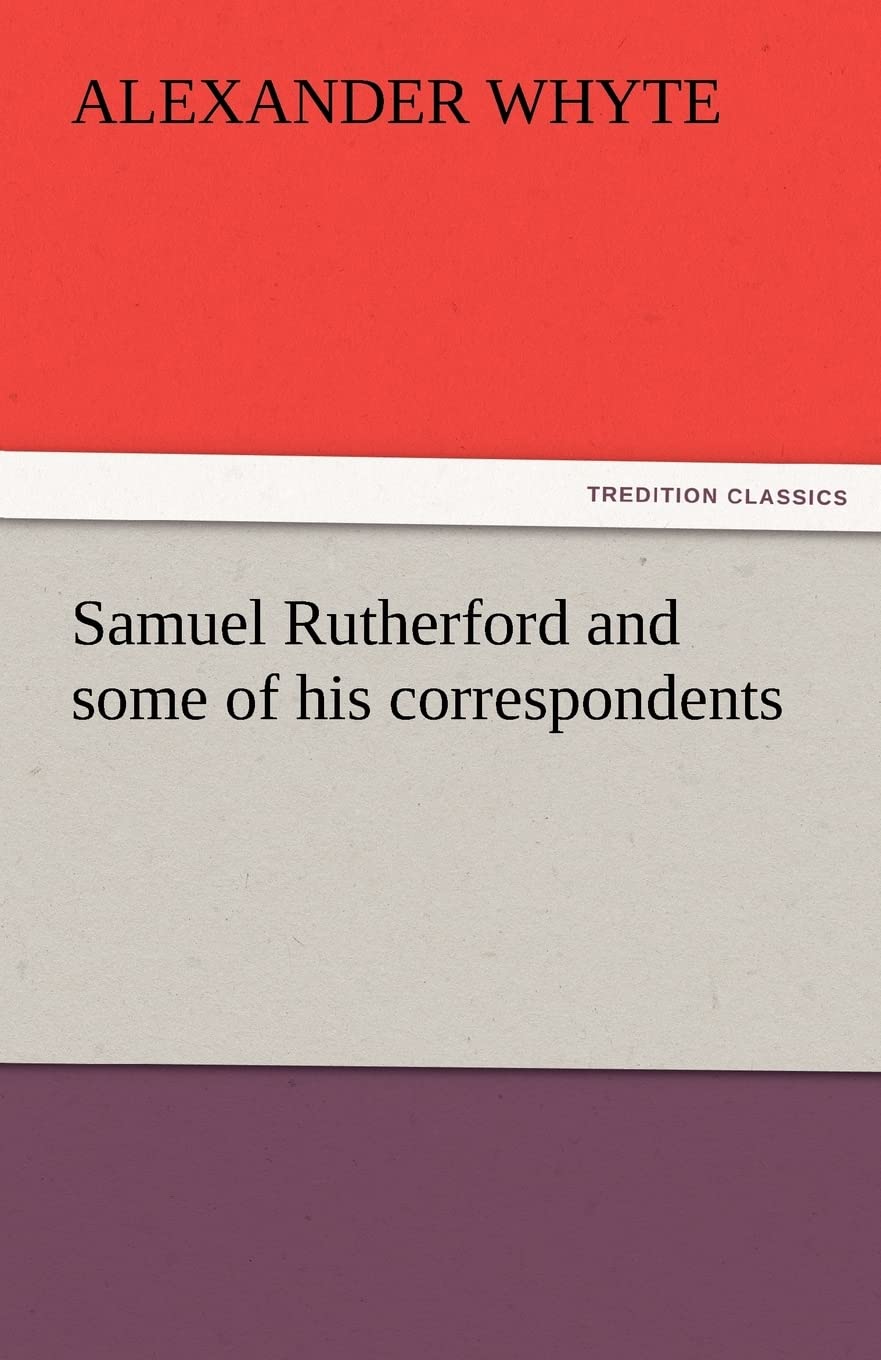 Samuel Rutherford and Some of His Correspondents,Used