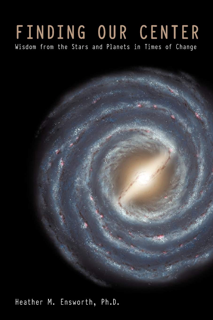 Finding Our Center: Wisdom from the Stars and Planets in Times of Change,Used