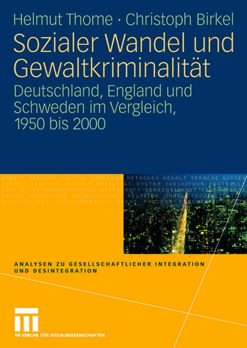 Sozialer Wandel und Gewaltkriminalitt: Deutschland, England und Schweden im Vergleich, 1950 bis 2000 (Analysen zu gesellschaftli,Used