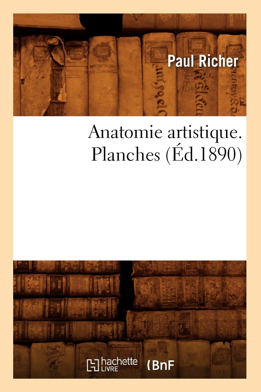 Anatomie Artistique. Planches (D.1890) (Sciences) (French Edition),New