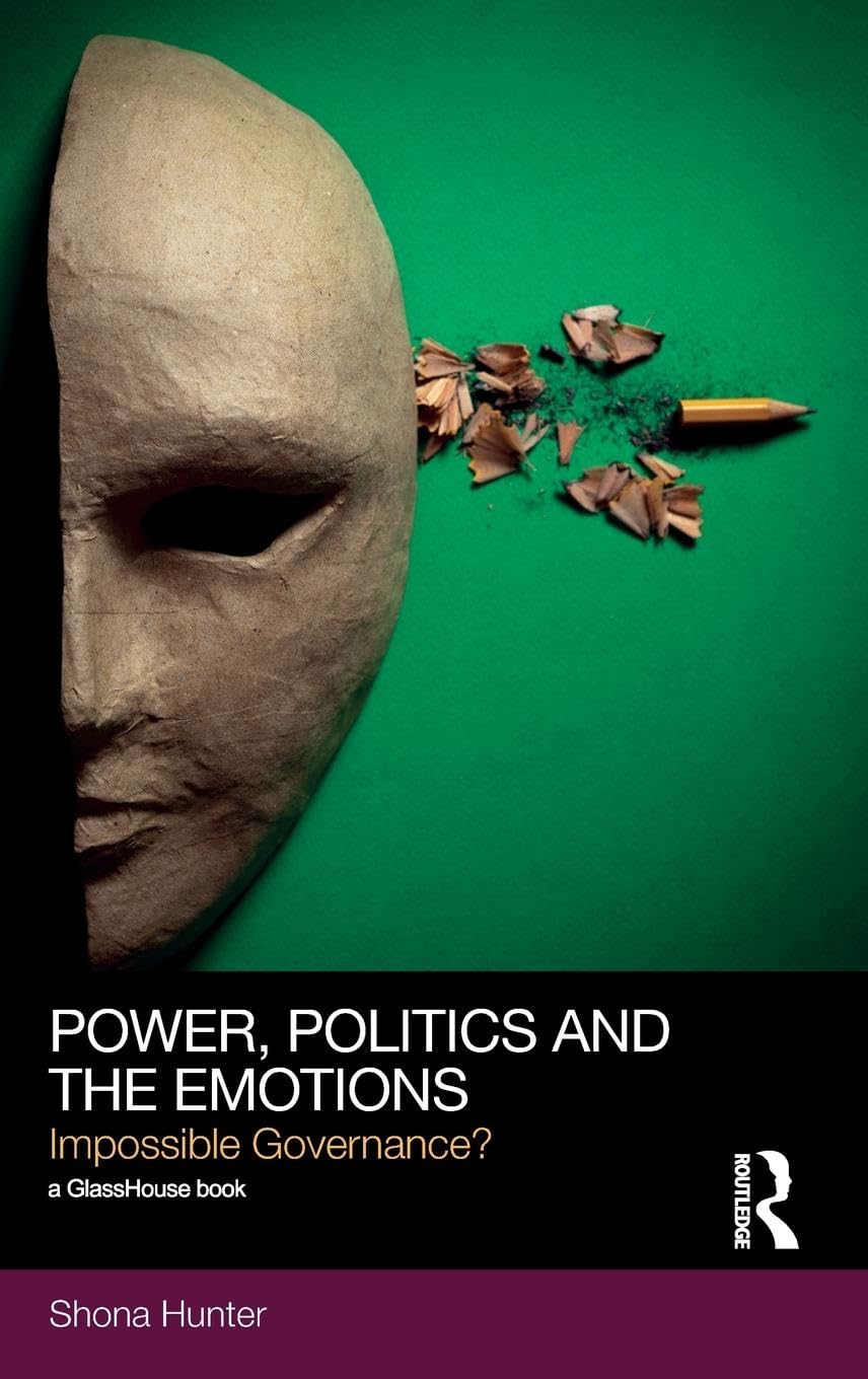 Power, Politics And The Emotions: Impossible Governance? (Social Justice)