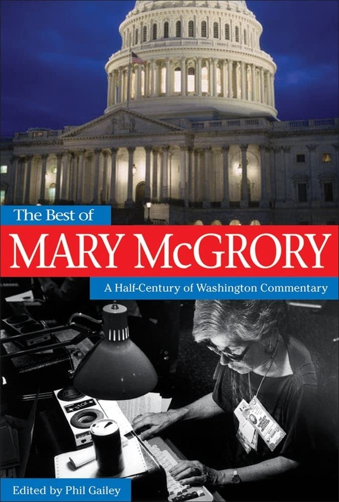 The Best Of Mary Mcgrory: A Halfcentury Of Washington Commentary