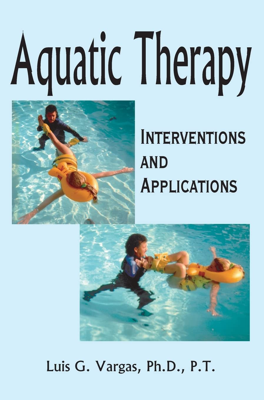 Aquatic Therapy: Interventions and Applications,New