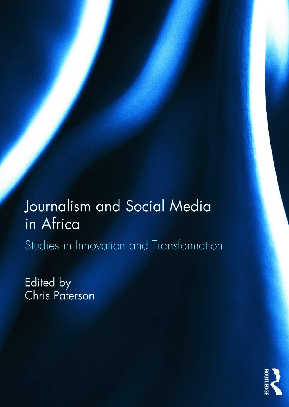 Journalism and Social Media in Africa: Studies in Innovation and Transformation,Used