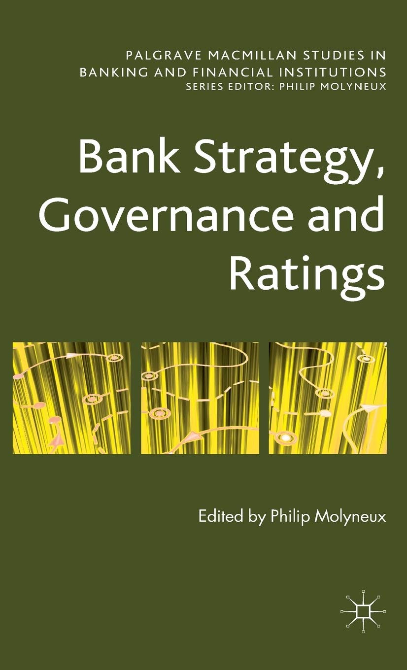Bank Strategy, Governance And Ratings (Palgrave Macmillan Studies In Banking And Financial Institutions)