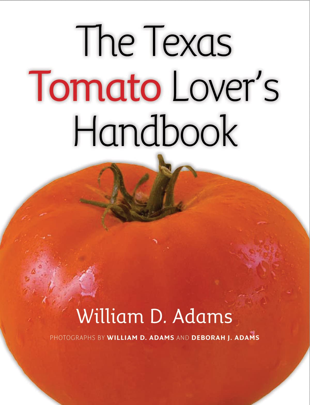 The Texas Tomato Lover's Handbook (Texas A&M AgriLife Research and Extension Service Series),Used