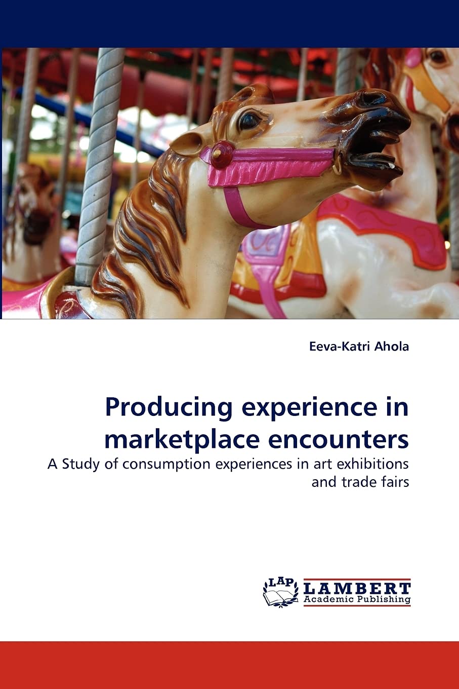 Producing experience in marketplace encounters: A Study of consumption experiences in art exhibitions and trade fairs,Used