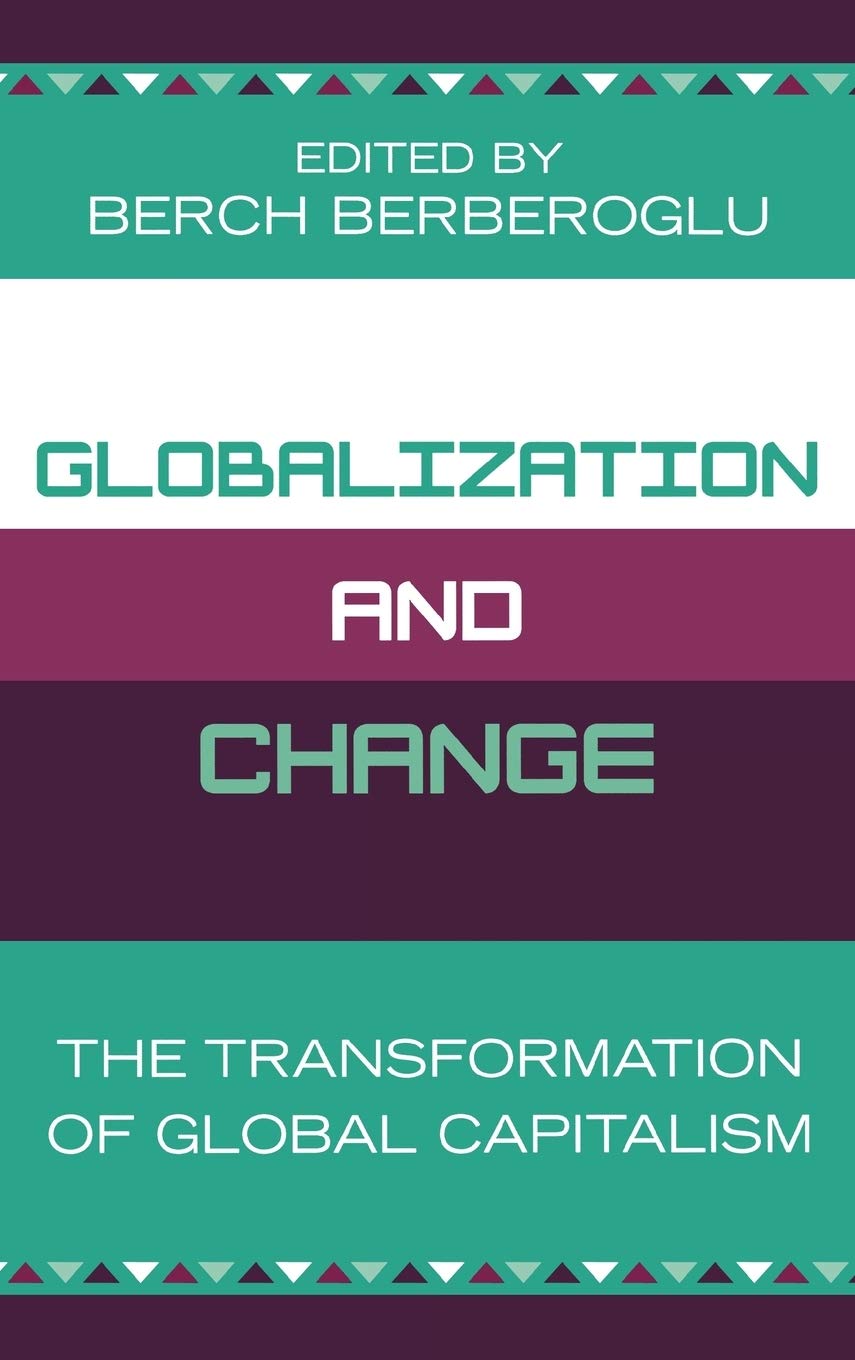 Globalization And Change: The Transformation Of Global Capitalism,New