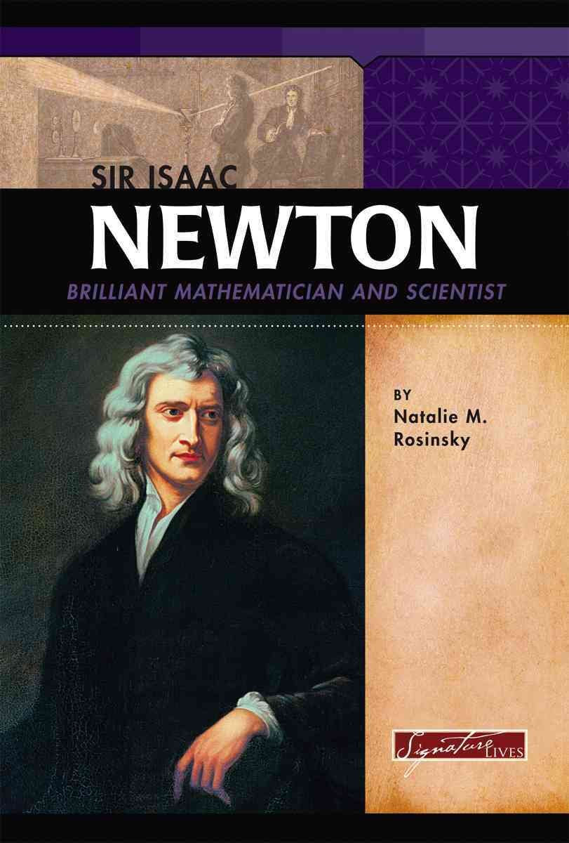 Sir Isaac Newton: Brilliant Mathematician and Scientist (Signature Lives),New