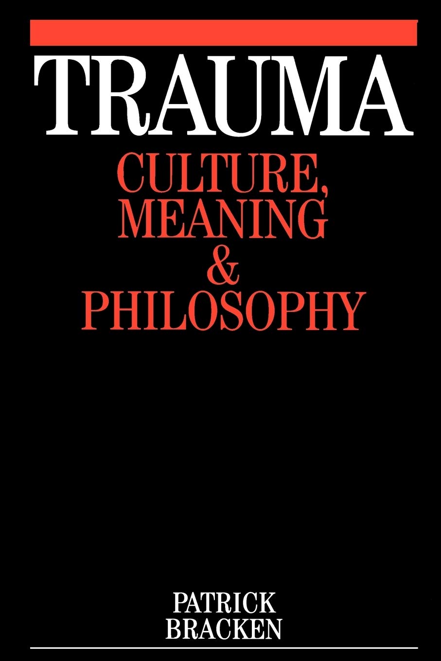 Trauma: Culture, Meaning and Philosophy,Used