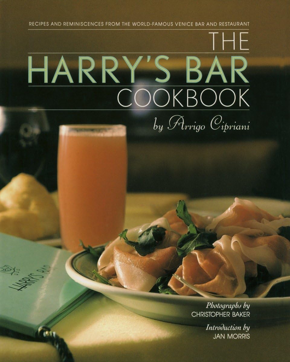 The Harry'S Bar Cookbook: Recipes And Reminiscences From The Worldfamous Venice Bar And Restaurant,New