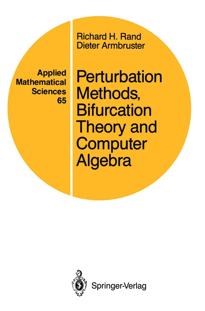 Perturbation Methods, Bifurcation Theory and Computer Algebra (Applied Mathematical Sciences, 65),New