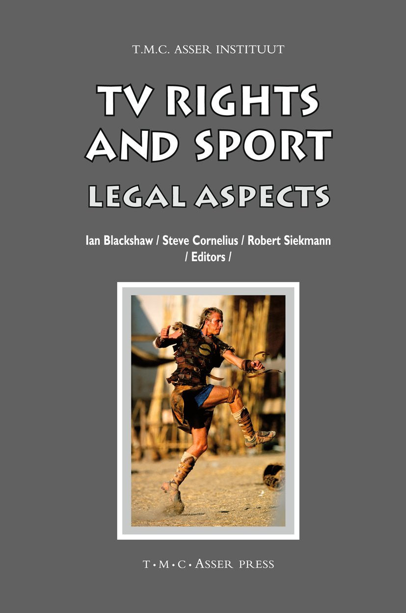 TV Rights and Sport: Legal Aspects (ASSER International Sports Law Series),New