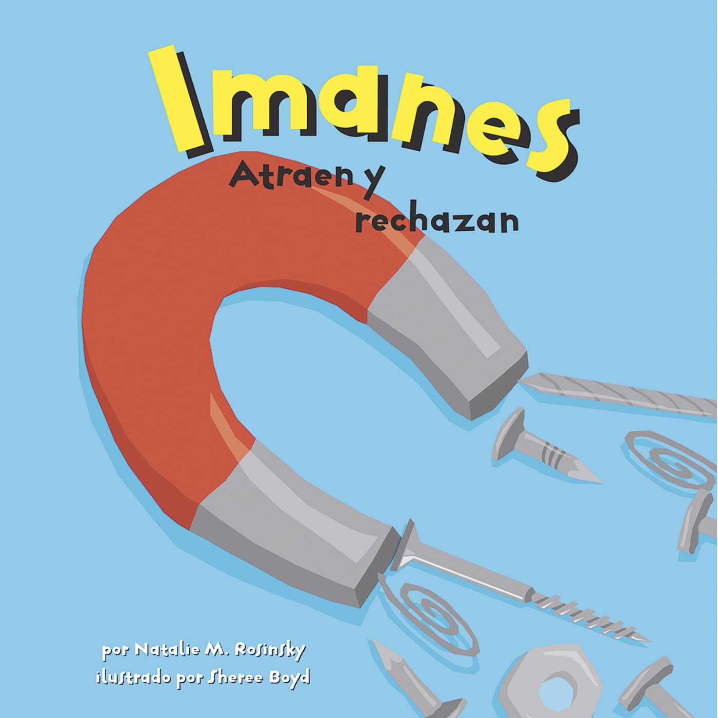 Los Imanes/Magnets: Atraen Y Rechazan/ Pulling Together, Pushing Apart (Ciencia Asombrosa) (Spanish Edition),New