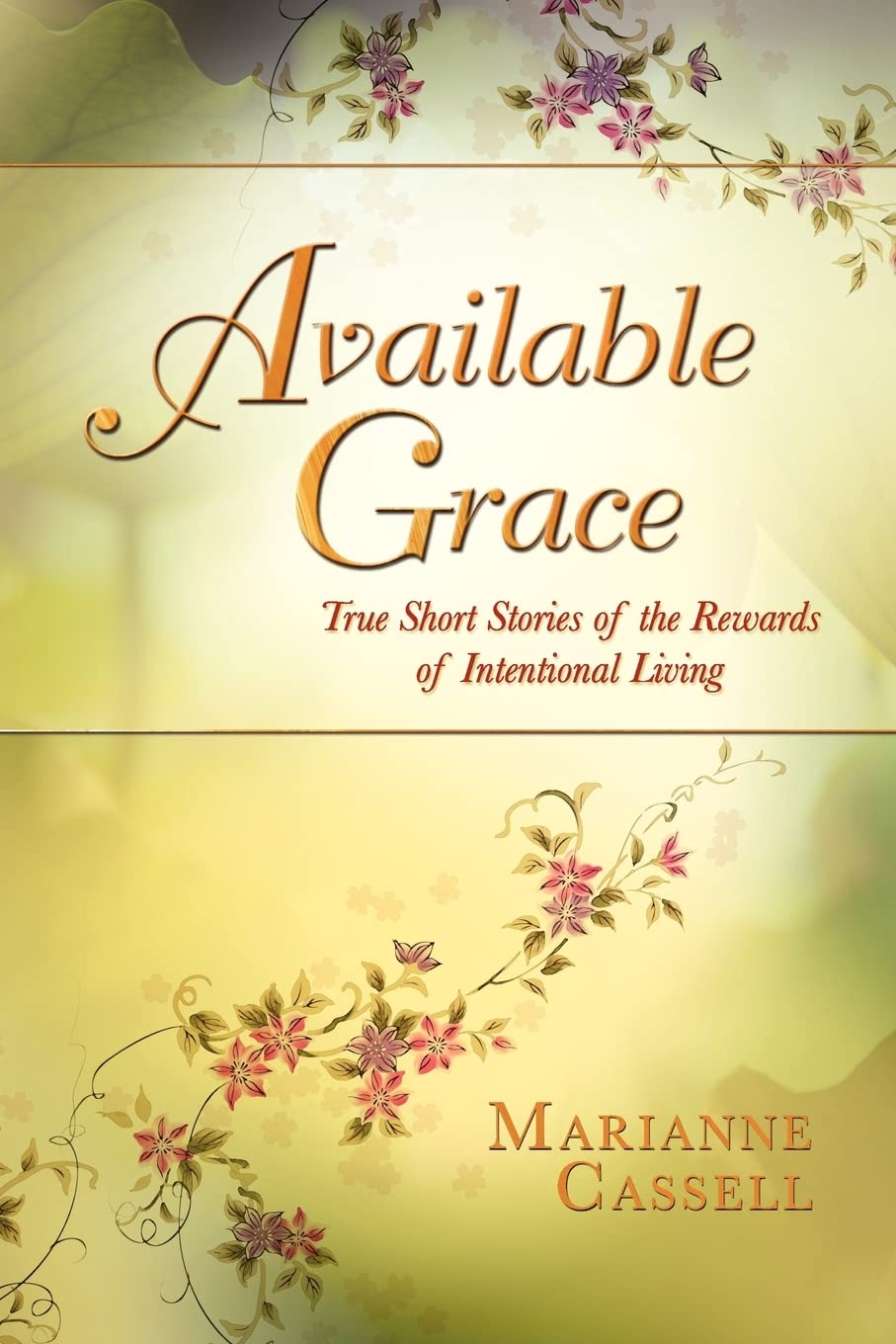Available Grace: True Short Stories Of The Rewards Of Intentional Living,Used
