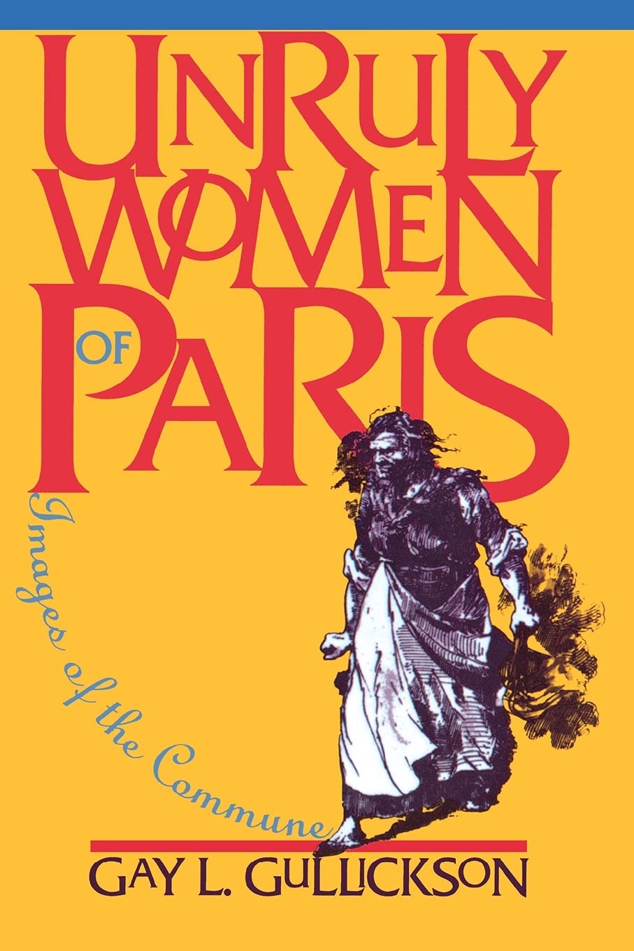Unruly Women of Paris: Images of the Commune (Pitt Ser.in Policy and Inst.Studies),Used