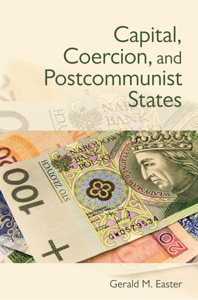 Capital, Coercion, and Postcommunist States,Used
