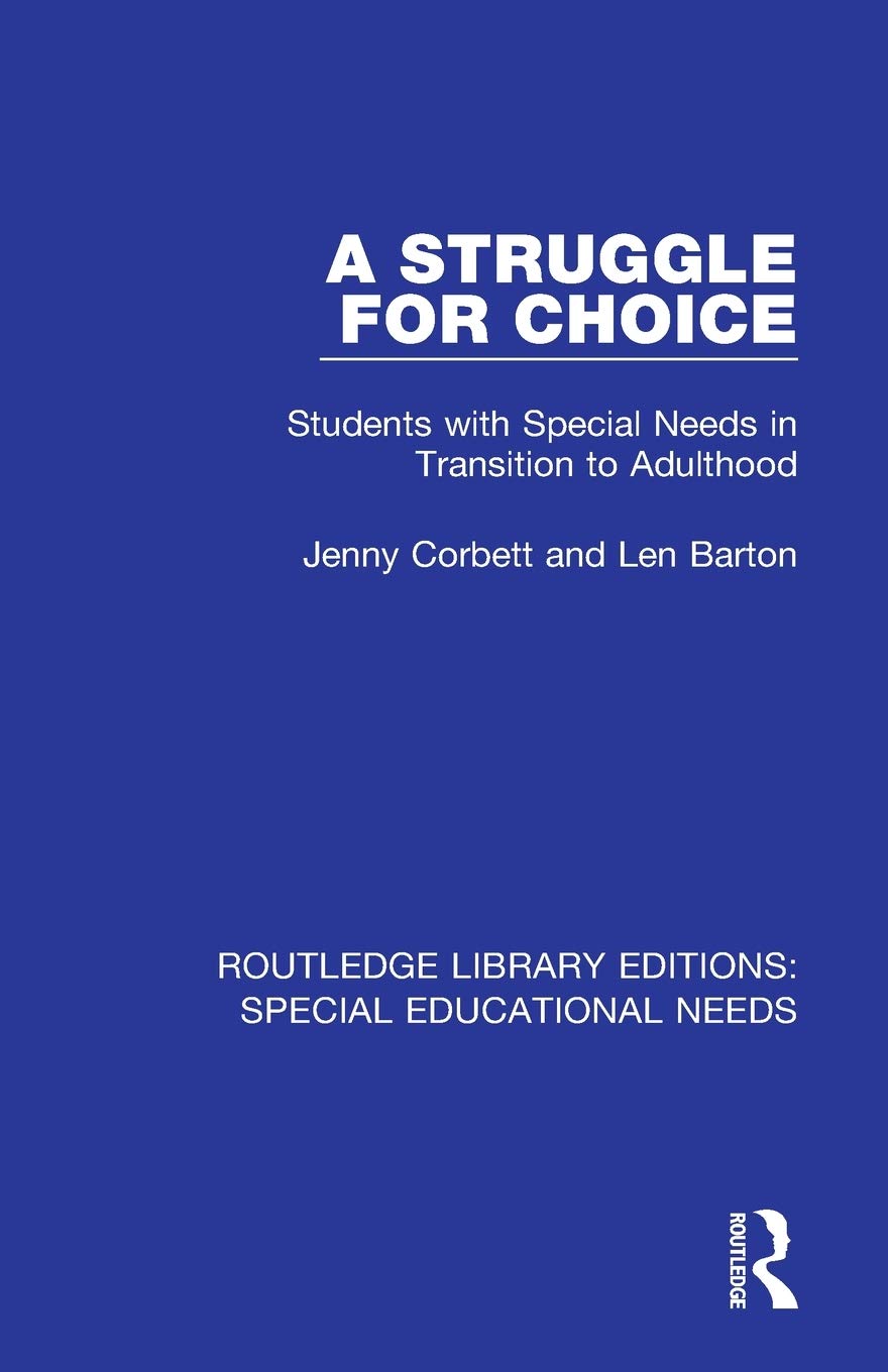 A Struggle for Choice: Students with Special Needs in Transition to Adulthood (Routledge Library Editions: Special Educational N,Used