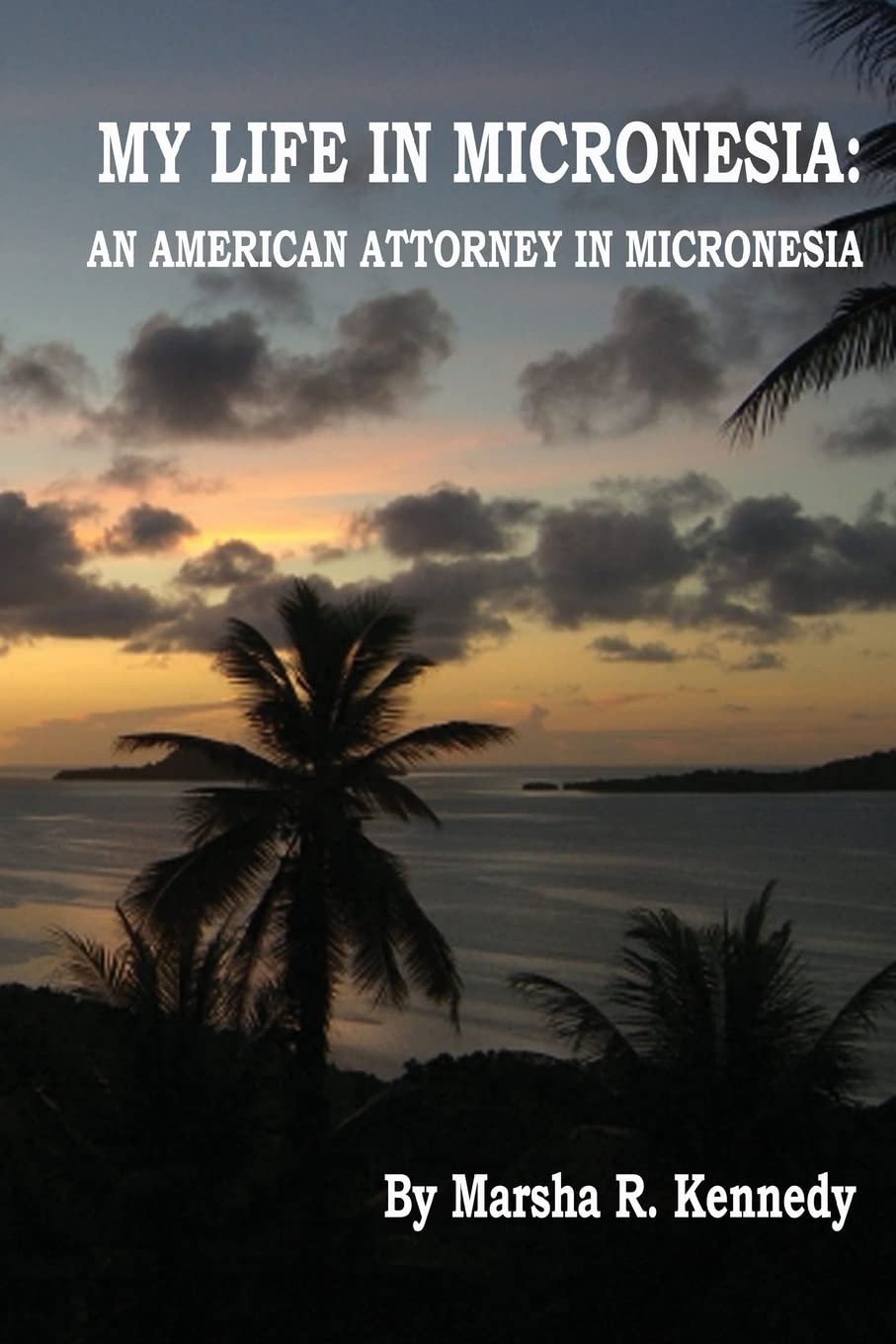 My Life in Micronesia: An American Attorney in Micronesia,Used