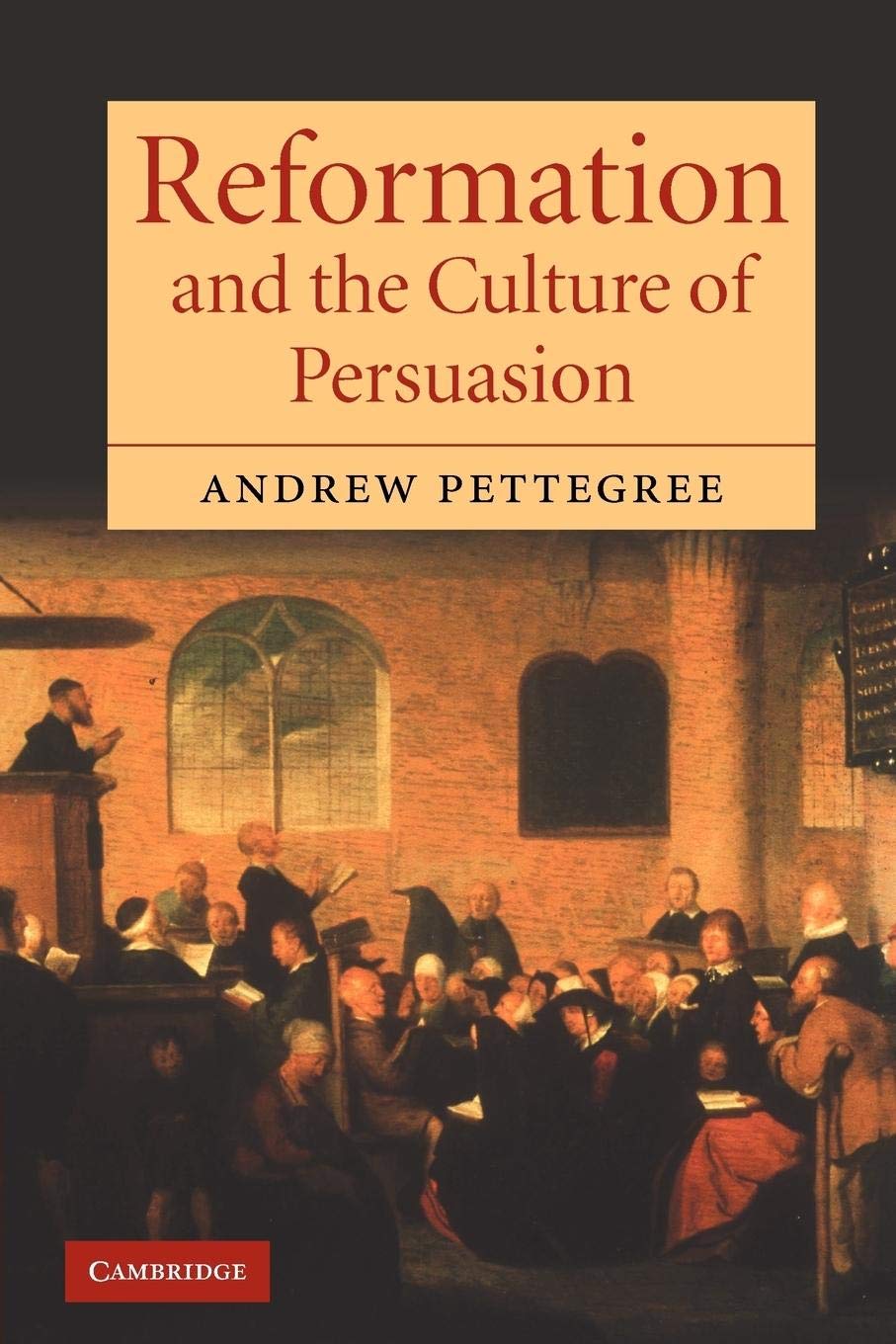 Reformation And The Culture Of Persuasion,New