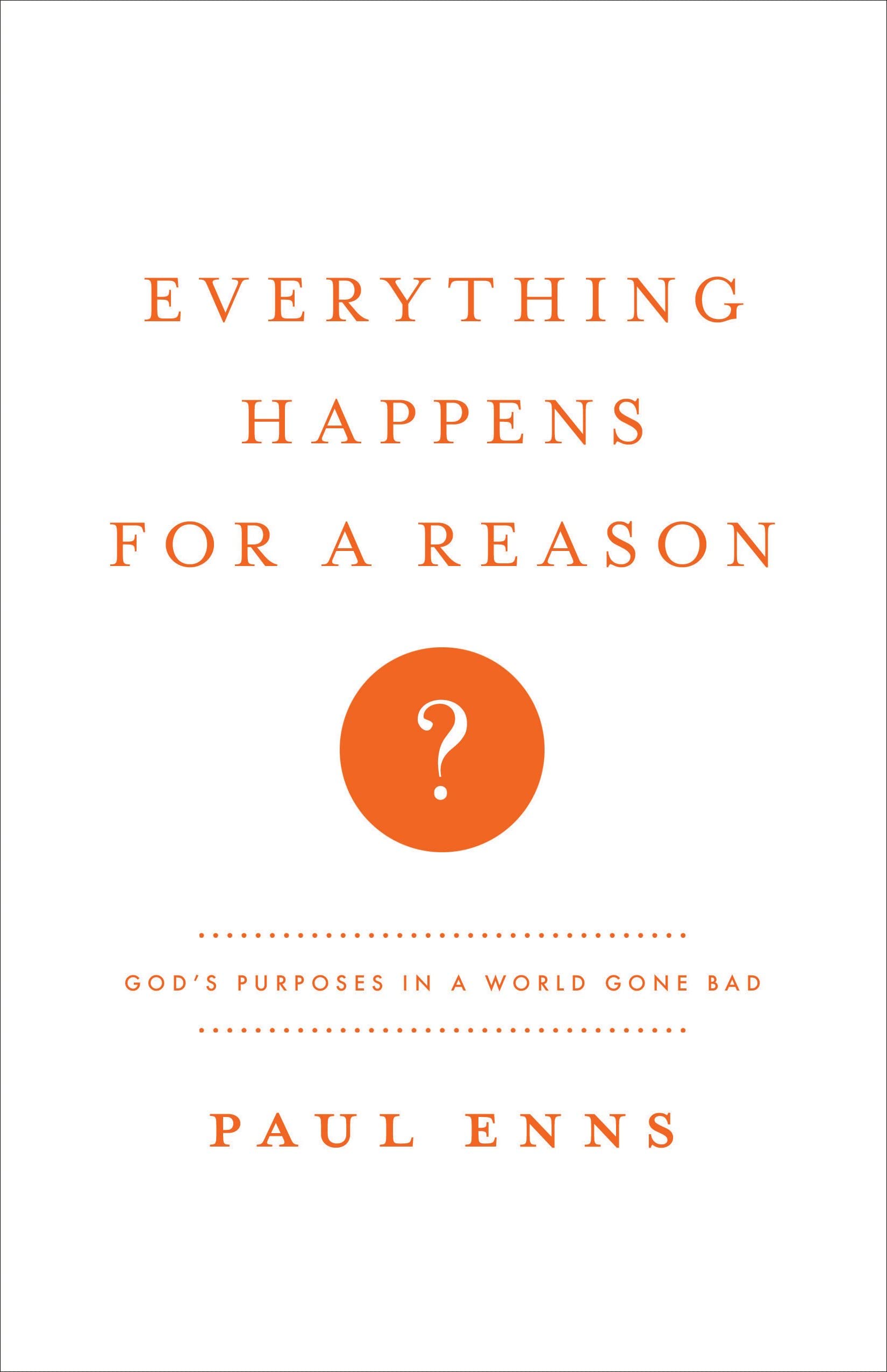 Everything Happens for a Reason?: God's Purposes in a World Gone Bad,Used
