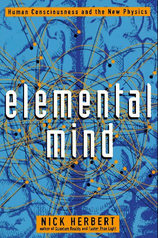 Elemental Mind: Human Consciousness and the New Physics,Used