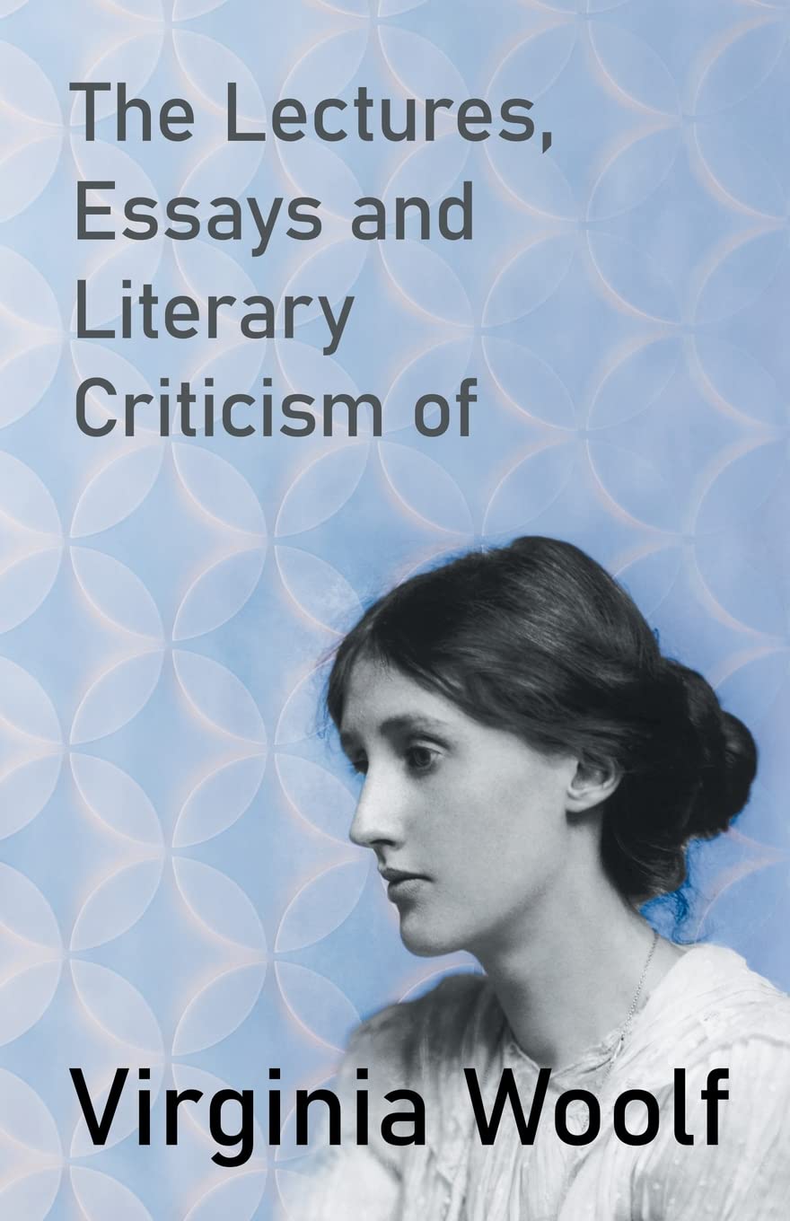 The Lectures, Essays and Literary Criticism of Virginia Woolf,Used