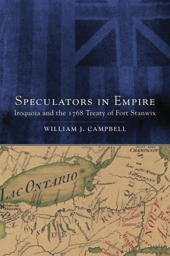 Speculators In Empire: Iroquoia And The 1768 Treaty Of Fort Stanwix (Volume 7) (New Directions In Native American Studies Series,New