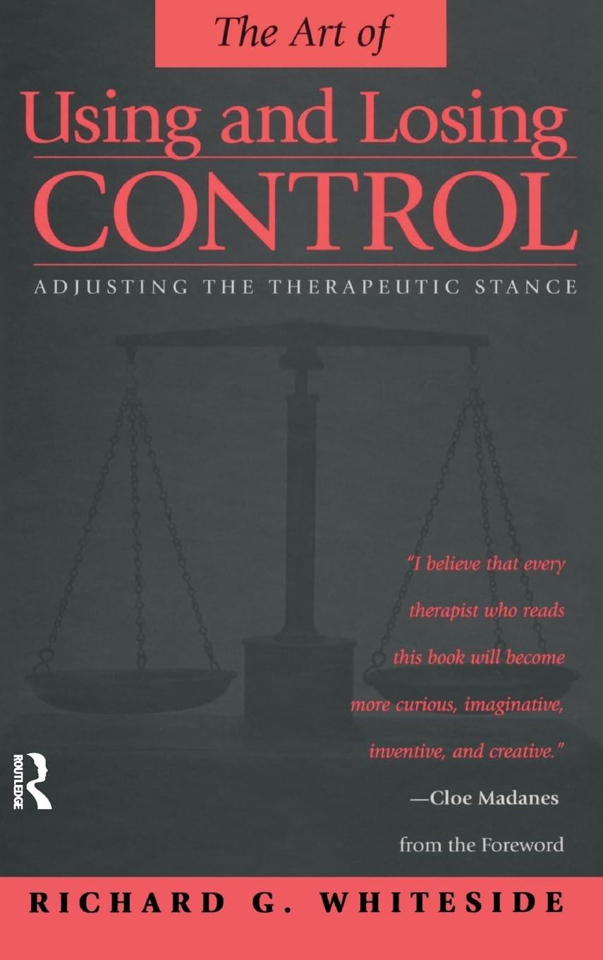 The Therapeutic Stances: The Art Of Using And Losing Control: Adjusting The Therapeutic Stance,Used