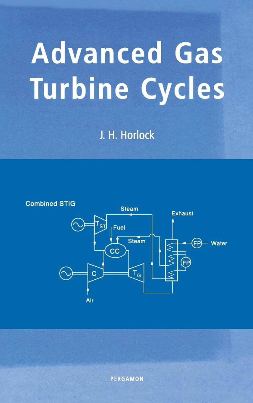 Advanced Gas Turbine Cycles: A Brief Review Of Power Generation Thermodynamics,New