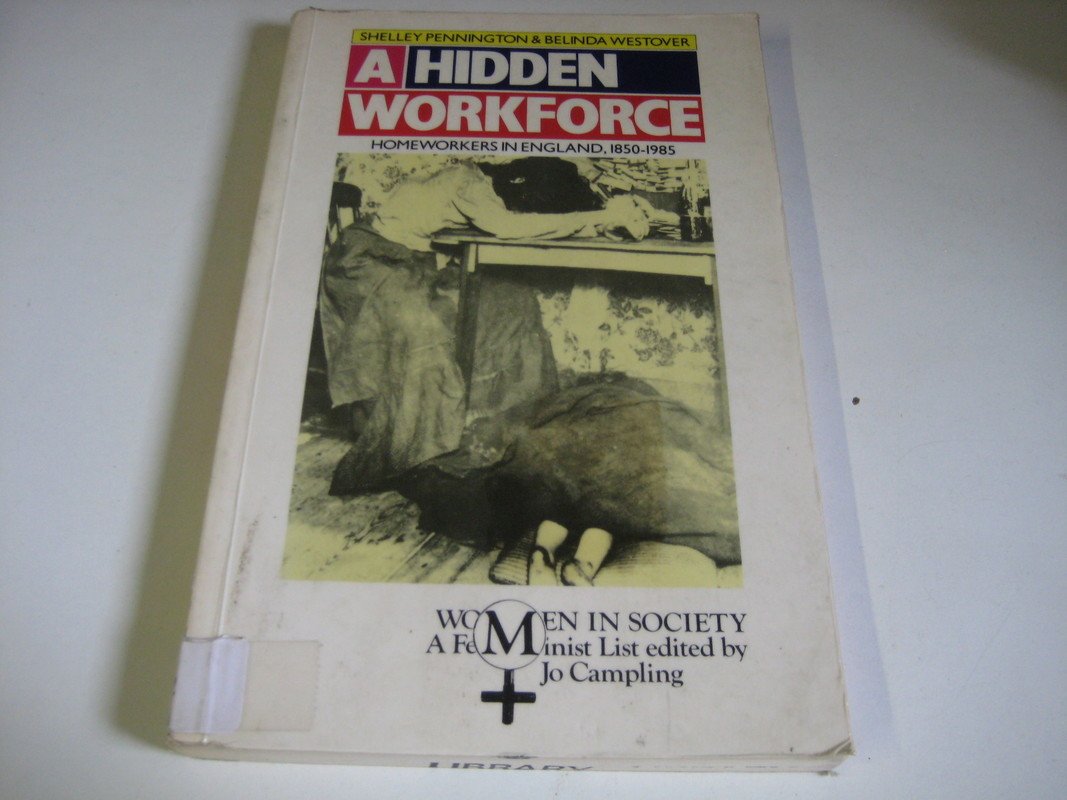 A hidden workforce: Homeworkers in England, 18501985 (Women in society),Used