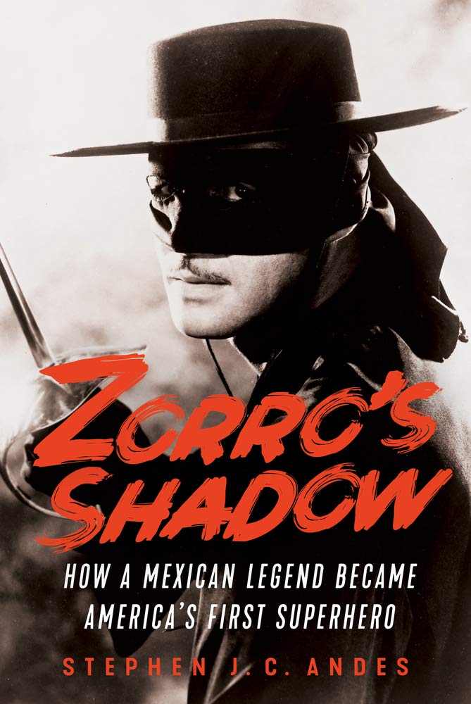 Zorro's Shadow: How a Mexican Legend Became America's First Superhero,Used