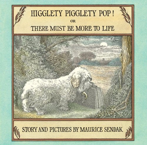 Higglety Pigglety Pop!: Or There Must Be More To Life,New