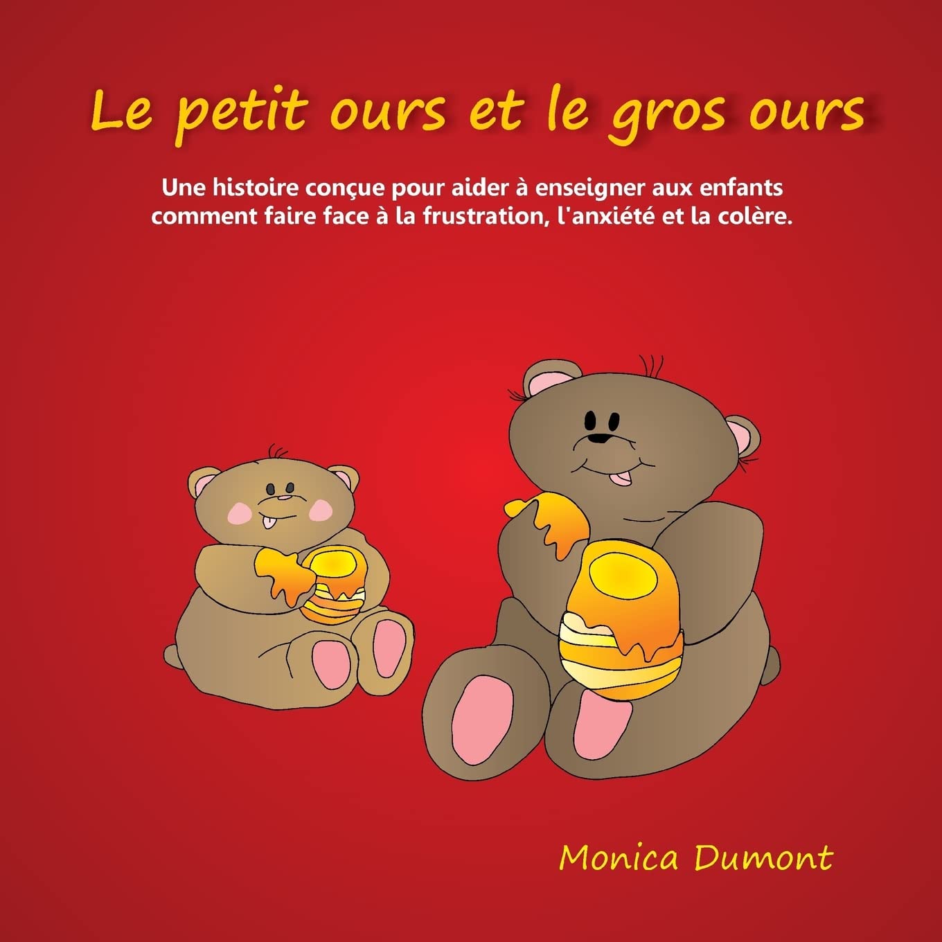Le petit ours et le gros ours: Une histoire conue pour aider enseigner aux enfants comment faire face la frustration, l'anxi,Used