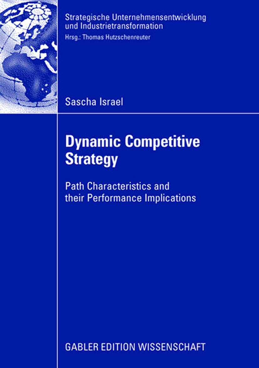 Dynamic Competitive Strategy: Path Characteristics and their Performance Implications (Strategische Unternehmensentwicklung und ,Used