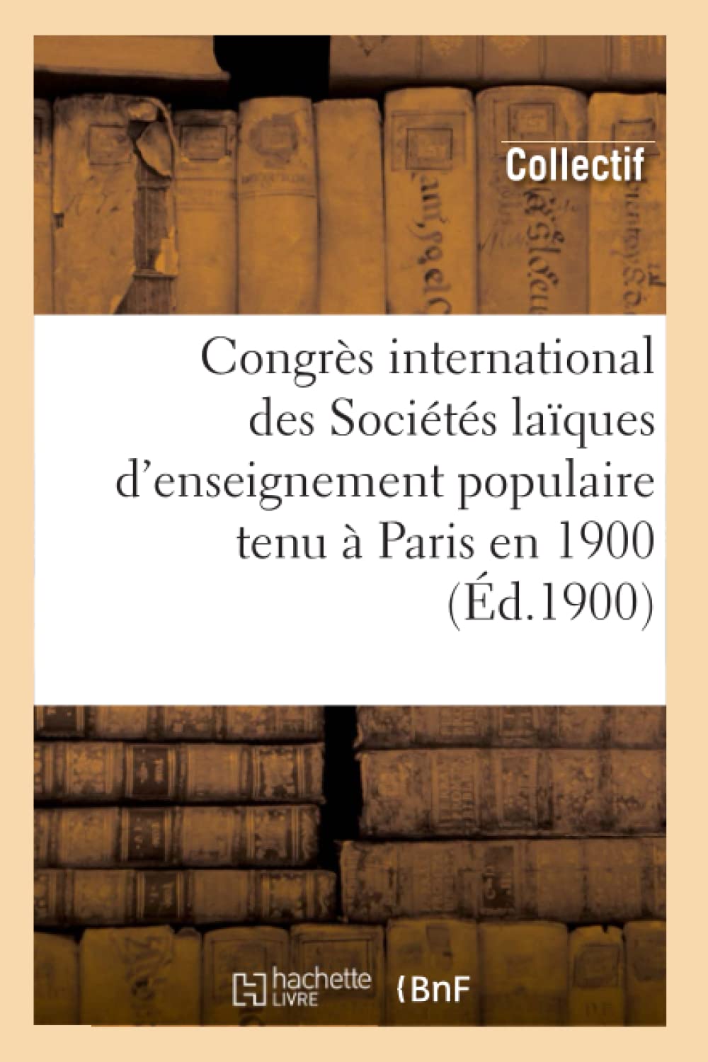 Congrs International Des Socits Laques D'Enseignement Populaire Tenu Paris En 1900 (D.1900) (Sciences Sociales) (French E,Used