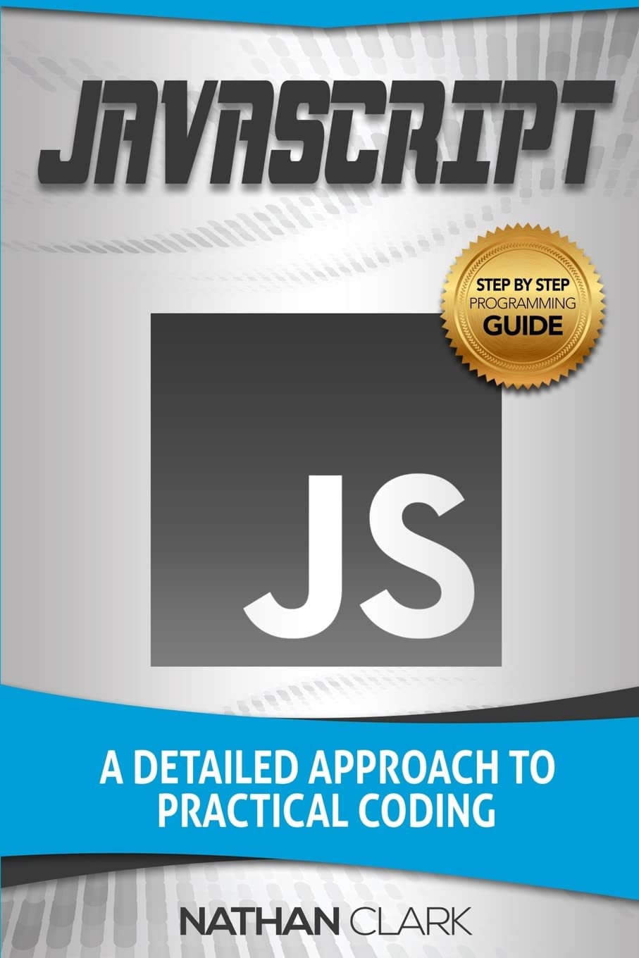 JavaScript: A Detailed Approach to Practical Coding (StepByStep JavaScript),Used