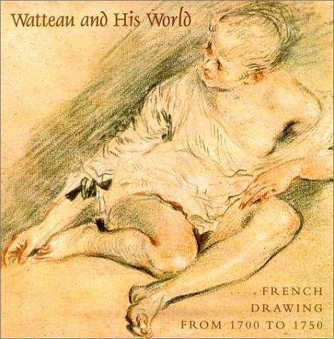 Watteau and His World: French Drawing from 1700 to 1750,Used