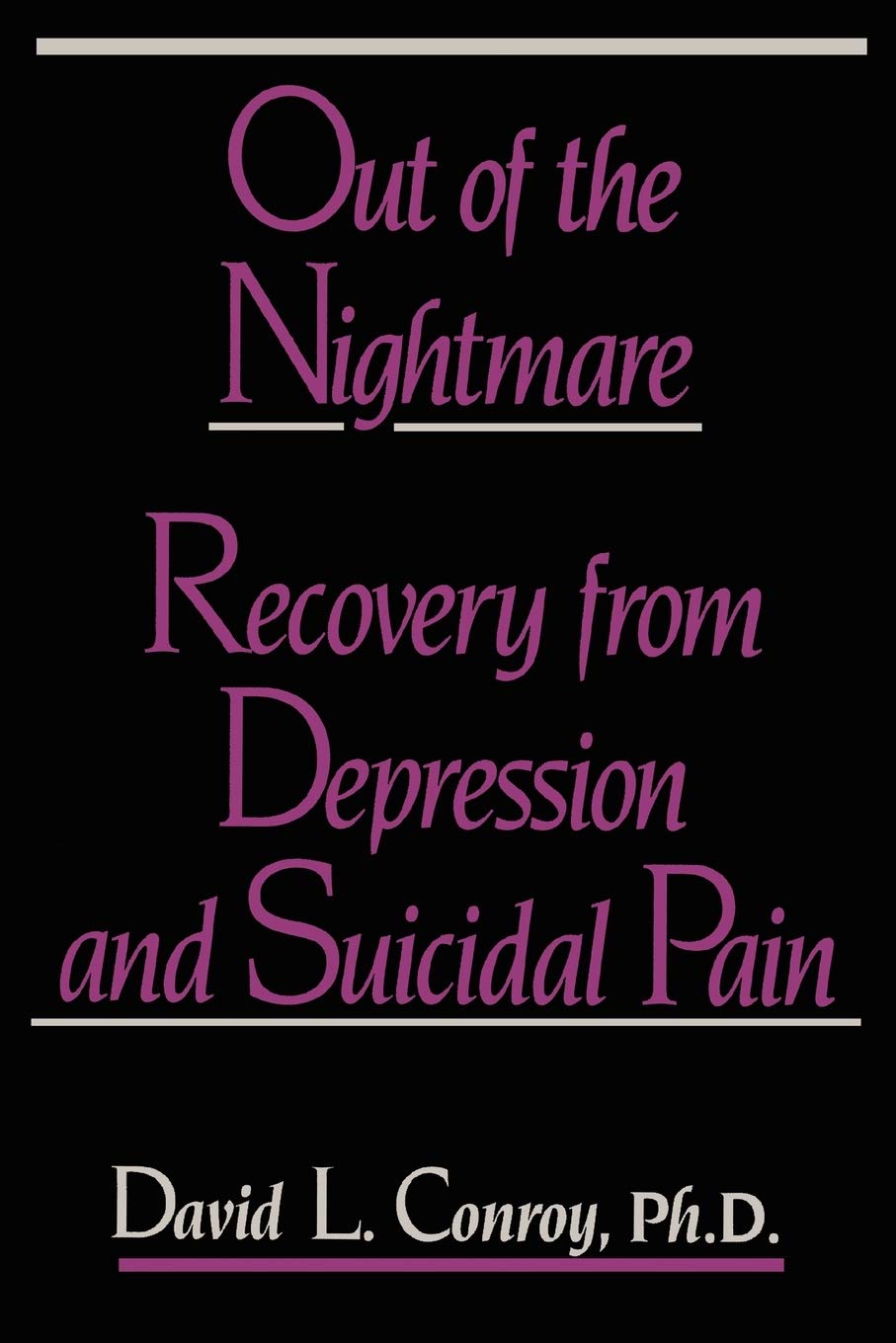 Out of the Nightmare: Recovery from Depression and Suicidal Pain,Used