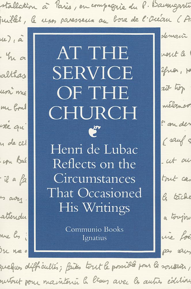 At The Service Of The Church: Henri De Lubac Reflects On The Circumstances That Occasioned His Writings,Used