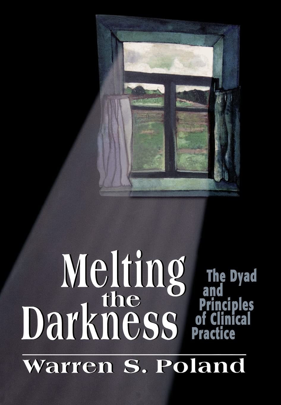 Melting the Darkness: The Dyad and Principles of Clinical Practice,Used